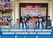 Pelaku Pembunuhan di Dusun Berau Berhasil Diamankan Satreskrim Polres Sarolangun.