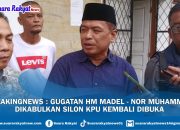 BREAKINGNEWS : Gugatan HM Madel-Nor Muhammad&nbsp; Di Kabulkan, Silon KPU Kembali Di Buka