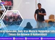 Pererat Silaturahm, Dody Arya Musta’in Kumpulkan Timses dan Relawan Di Kediamannya
