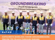 Kapolresta Barelang Hadiri Groundbreaking Proyek TPS Telaga Punggur, Dukung Optimalisasi Sistem Logistik Modern di Batam