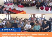 Bupati Pimpin Rapat Penyelesaian Sengketa Koperasi dan PT.SNP di Hanau